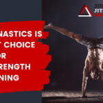 Why Gymnastics Is The Best Choice For BJJ Strength Training